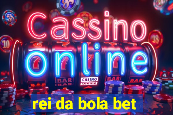 rei da bola bet